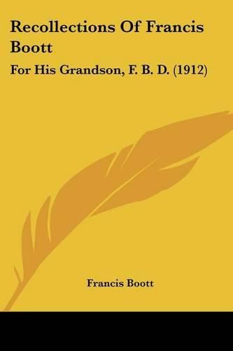 Recollections of Francis Boott: For His Grandson, F. B. D. (1912)