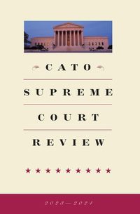 Cover image for Cato Supreme Court Review 2023-2024