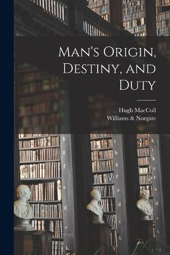 Cover image for Man's Origin, Destiny, and Duty