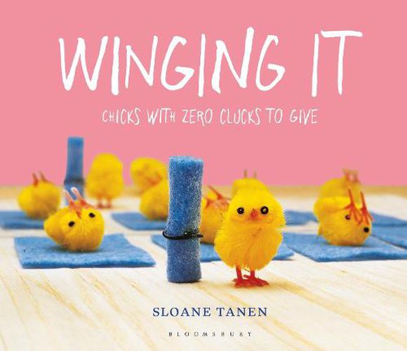 Cover image for Winging It: Chicks with Zero Clucks to Give