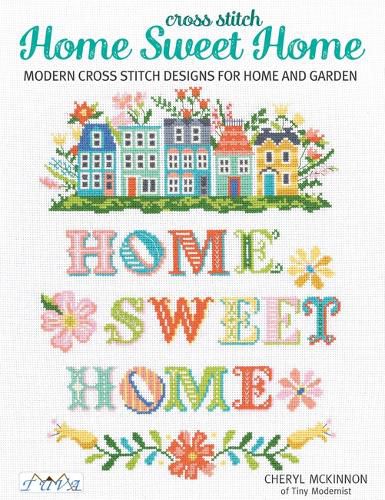 Cover image for Home Sweet Home: Modern Cross Stitch Designs for Home and Garden