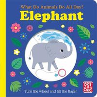 Cover image for What Do Animals Do All Day?: Elephant: Lift the Flap Board Book