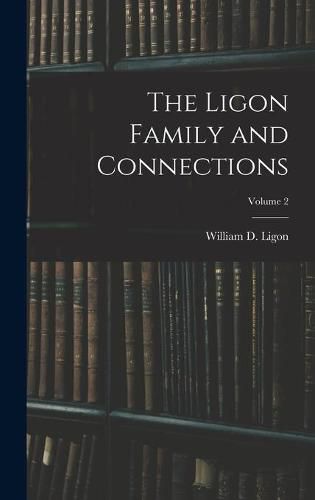 Cover image for The Ligon Family and Connections; Volume 2