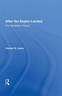 Cover image for After the Eagles Landed: The Yemenites of Israel