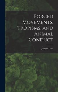 Cover image for Forced Movements, Tropisms, and Animal Conduct