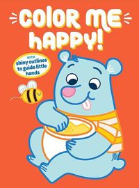 Cover image for Color Me Happy! (Orange): With Shiny Outlines to Guide Little Hands