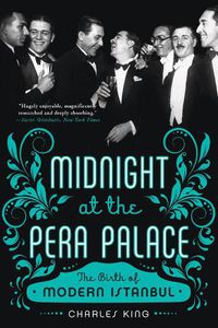 Cover image for Midnight at the Pera Palace: The Birth of Modern Istanbul