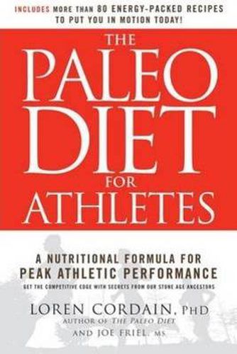 The Paleo Diet for Athletes: The Ancient Nutritional Formula for Peak Athletic Performance