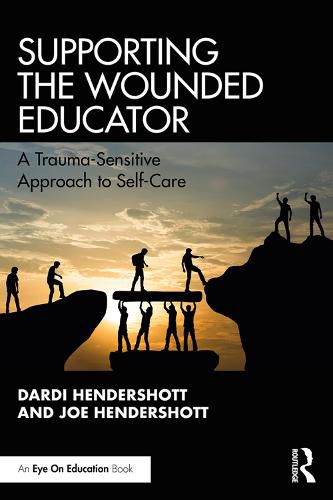 Cover image for Supporting the Wounded Educator: A Trauma-Sensitive Approach to Self-Care