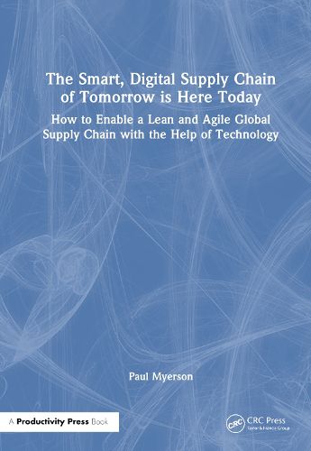 The Smart, Digital Supply Chain of Tomorrow is Here Today