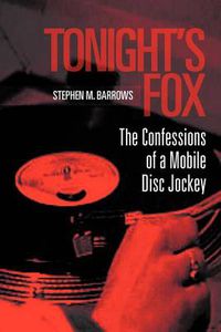 Cover image for Tonight's Fox: The Confessions of a Mobile Disc Jockey