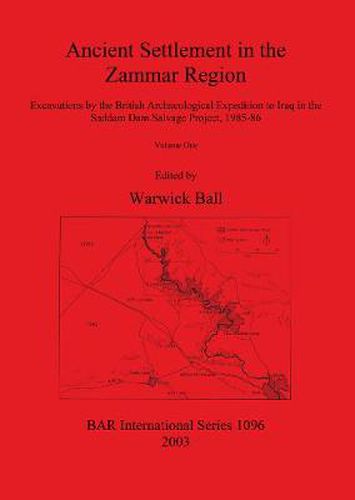 Cover image for Ancient Settlement in the Zammar Region: Volume I: Introduction and Overview. Excavations at Siyana Ulya, Khirbet Shireena, Khirbet Karhasan, Seh Qubba, Tell Gir Matbakh and Tell Shelgiyya, and other recorded sites