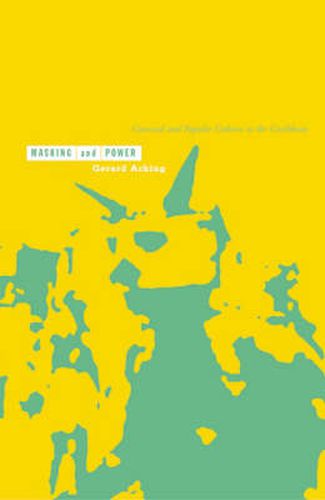 Cover image for Masking And Power: Carnival And Popular Culture In The Caribbean