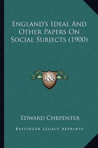 Cover image for England's Ideal and Other Papers on Social Subjects (1900)