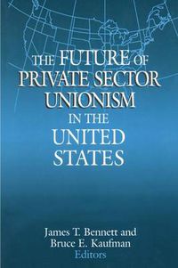Cover image for The Future of Private Sector Unionism in the United States