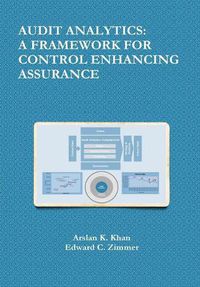 Cover image for Audit Analytics: A Framework for Control Enhancing Assurance