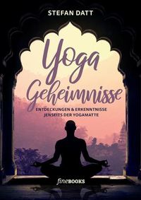 Cover image for Yoga Geheimnisse: Entdeckungen & Erkenntnisse jenseits der Yogamatte