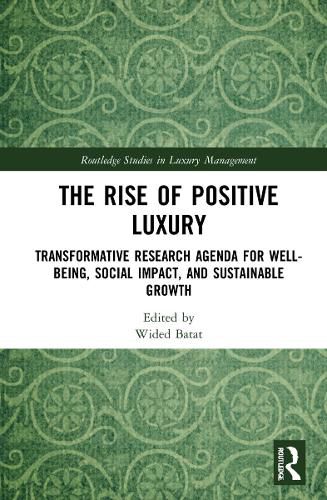 Cover image for The Rise of Positive Luxury: Transformative Research Agenda for Well-being, Social Impact, and Sustainable Growth