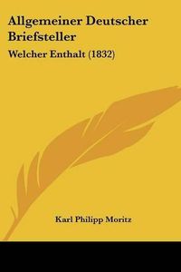 Cover image for Allgemeiner Deutscher Briefsteller: Welcher Enthalt (1832)