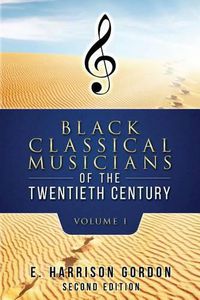 Cover image for Black Classical Musicians of the 20th Century, Volume 1