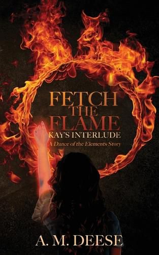 Cover image for Fetch the Flame: Kay's Interlude