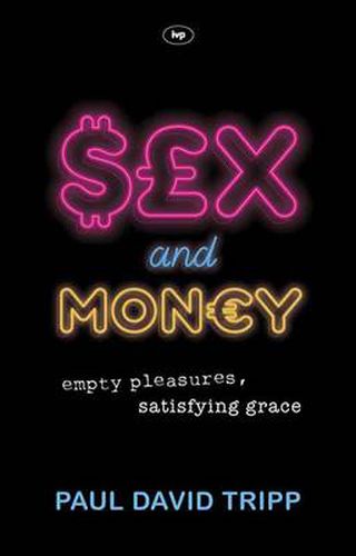 Cover image for Sex and Money: Empty Pleasures, Satisfying Grace