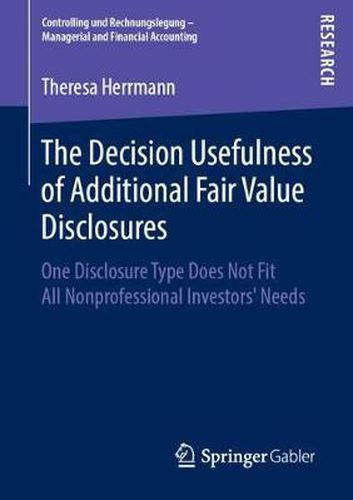 Cover image for The Decision Usefulness of Additional Fair Value Disclosures: One Disclosure Type Does Not Fit All Nonprofessional Investors' Needs