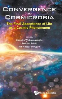 Cover image for Convergence To Cosmicrobia: The Final Acceptance Of Life As A Cosmic Phenomenon