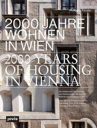 Cover image for 2000 Jahre Wohnen in Wien: Vom keltischen Oppidum bis zum Wohnquartier der Zukunft. Wohnen als Sozialgeschichte