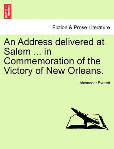 Cover image for An Address Delivered at Salem ... in Commemoration of the Victory of New Orleans.