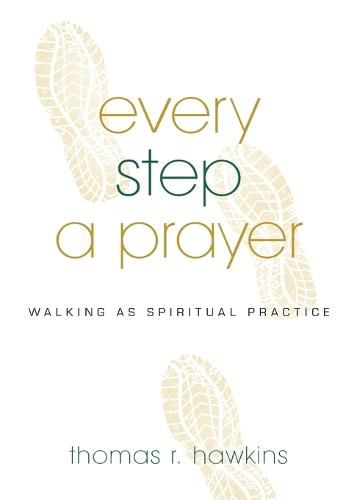 Cover image for Every Step a Prayer: Walking as Spiritual Practice