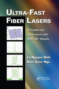 Cover image for Ultra-Fast Fiber Lasers: Principles and Applications with MATLAB (R) Models