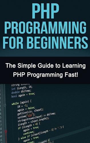 Cover image for PHP Programming For Beginners: The Simple Guide to Learning PHP Fast!