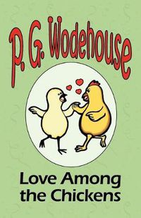 Cover image for Love Among the Chickens - From the Manor Wodehouse Collection, a selection from the early works of P. G. Wodehouse