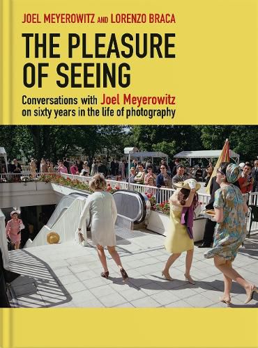 The Pleasure of Seeing: Conversations on the life and career of Joel Meyerowitz