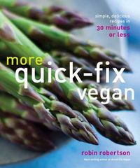 Cover image for More Quick-Fix Vegan: Simple, Delicious Recipes in 30 Minutes or Less