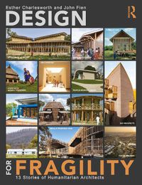 Cover image for Design for Fragility: 13 Stories of Humanitarian Architects