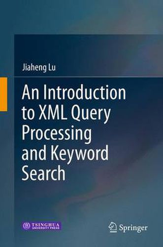 Cover image for An Introduction to XML Query Processing and Keyword Search