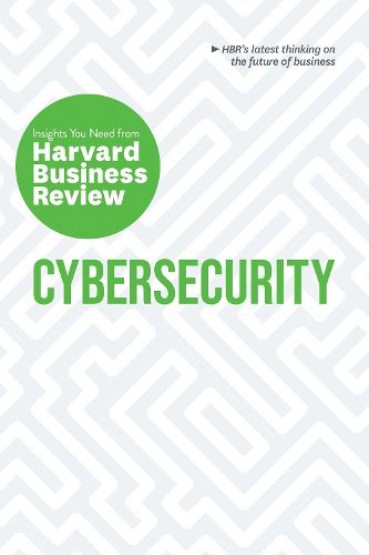 Cover image for Cybersecurity: The Insights You Need from Harvard Business Review