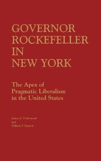Cover image for Governor Rockefeller in New York: The Apex of Pragmatic Liberalism in the United States