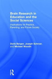 Cover image for Brain Research in Education and the Social Sciences: Implications for Practice, Parenting, and Future Society