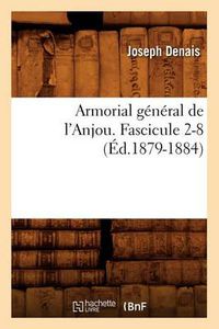 Cover image for Armorial General de l'Anjou. Fascicule 2-8 (Ed.1879-1884)