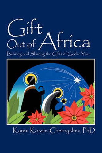 Cover image for Gift Out of Africa: Bearing and Sharing the Gifts of God in You