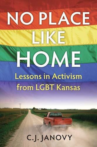 Cover image for No Place Like Home: Lessons in Activism from LGBT Kansas