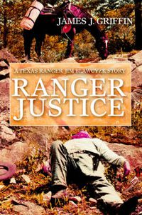 Cover image for Ranger Justice: A Texas Ranger Jim Blawcyzk Story
