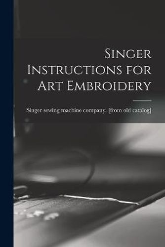 Cover image for Singer Instructions for art Embroidery