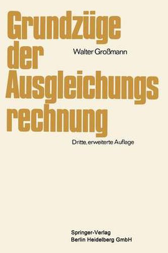 Grundzuge Der Ausgleichungsrechnung: Nach Der Methode Der Kleinsten Quadrate Nebst Anwendung in Der Geodasie