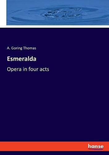 Cover image for Esmeralda: Opera in four acts