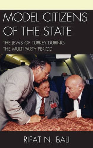 Cover image for Model Citizens of the State: The Jews of Turkey during the Multi-Party Period