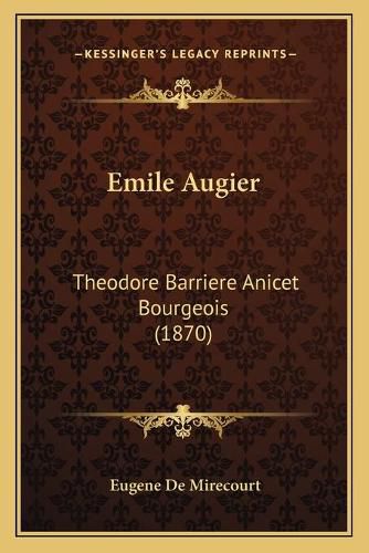 Emile Augier: Theodore Barriere Anicet Bourgeois (1870)